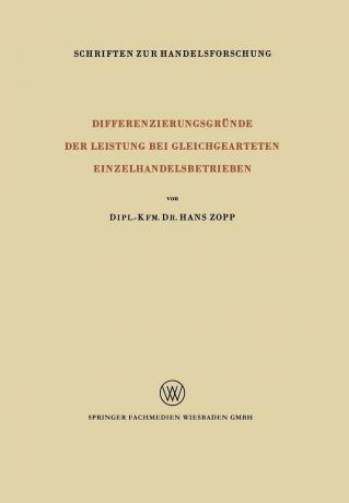 Hans Zopp Differenzierungsgrunde Der Leistung Bei Gleichgearteten Einzelhandelsbetrieben