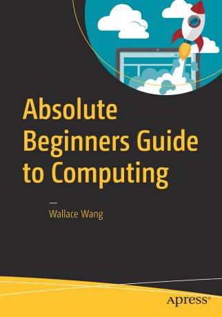 Wallace Wang Absolute Beginners Guide to Computing