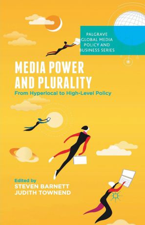 Media Power and Plurality. From Hyperlocal to High-Level Policy