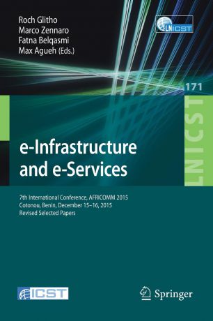 e-Infrastructure and e-Services. 7th International Conference, AFRICOMM 2015, Cotonou, Benin, December 15-16, 2015, Revised Selected Papers