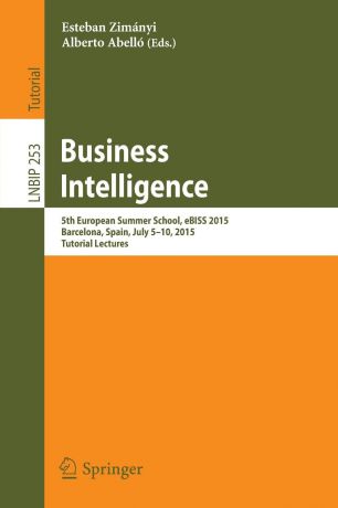 Business Intelligence. 5th European Summer School, eBISS 2015, Barcelona, Spain, July 5-10, 2015, Tutorial Lectures