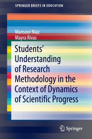 Mansoor Niaz, Mayra Rivas Students' Understanding of Research Methodology in the Context of Dynamics of Scientific Progress