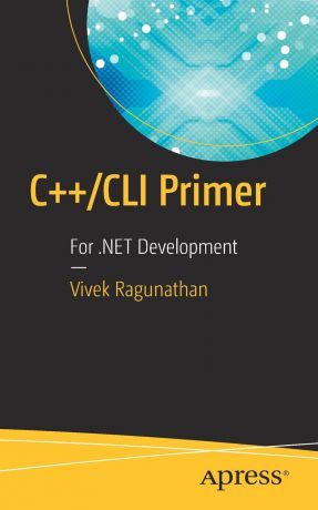 Vivek Ragunathan C++/CLI Primer. For .NET Development