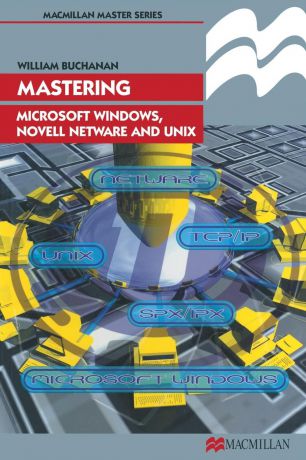 William J Buchanan Mastering Microsoft Windows, Novell NetWare and UNIX