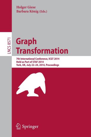 Graph Transformation. 7th International Conference, ICGT 2014, Held as Part of STAF 2014, York, UK, July 22-24, 2014, Proceedings