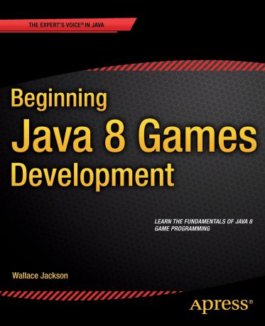 Wallace Jackson Beginning Java 8 Games Development