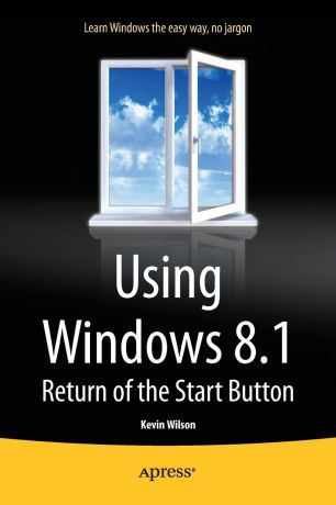Kevin Wilson Using Windows 8.1. Return of the Start Button