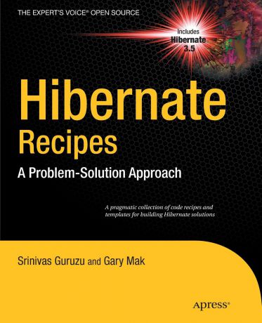 Gary Mak, Srinivas Guruzu Hibernate Recipes. A Problem-Solution Approach