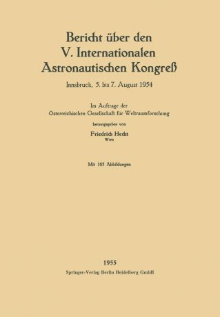 Friedrich Hecht Bericht Uber Den V. Internationalen Astronautischen Kongress. Innsbruck, 5. Bis 7. August 1954