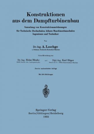 August Loschge, K. Ruger Konstruktionen Aus Dem Dampfturbinenbau. Sammlung Von Konstruktionszeichnungen Fur Technische Hochschulen, Hohere Maschinenbauschulen Ingenieure Und T