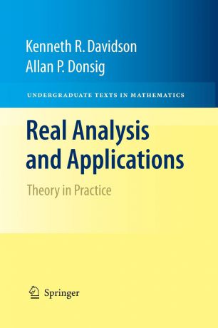 Kenneth R. Davidson, Allan P. Donsig Real Analysis and Applications. Theory in Practice