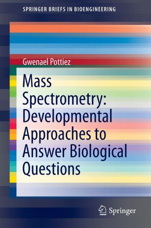 Gwenael Pottiez Mass Spectrometry. Developmental Approaches to Answer Biological Questions