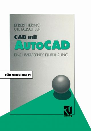 Ekbert Hering CAD Mit AutoCAD. Eine Umfassende Einfuhrung Fur Die Arbeit Mit Version 11