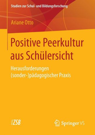 Ariane Otto Positive Peerkultur aus Schulersicht. Herausforderungen (sonder-)padagogischer Praxis