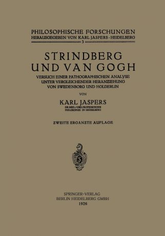 Karl Jaspers Strindberg und Van Gogh. Versuch Einer Pathographischen Analyse Unter Vergleichender Heran.iehung von Swedenborg und Holderlin