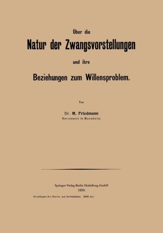 M. Friedmann Uber Die Natur Der Zwangsvorstellungen Und Ihre Beziehungen Zum Willensproblem