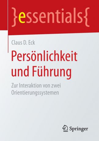 Claus D. Eck Personlichkeit und Fuhrung. Zur Interaktion von zwei Orientierungssystemen