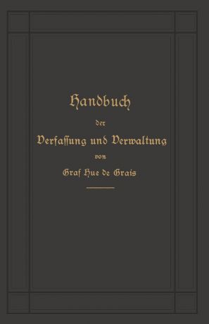 Robert Graf Hue De Grais Handbuch Der Verfassung Und Verwaltung in Preussen Und Dem Deutschen Reiche