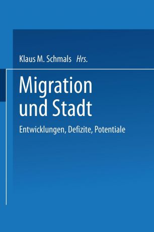 Migration und Stadt. Entwicklungen, Defizite, Potentiale