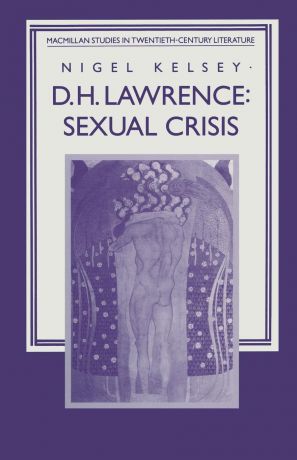NIgel Kelsey, Helen Cooper D. H. Lawrence. Sexual Crisis