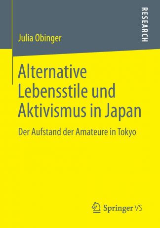 Julia Obinger Alternative Lebensstile und Aktivismus in Japan. Der Aufstand der Amateure in Tokyo
