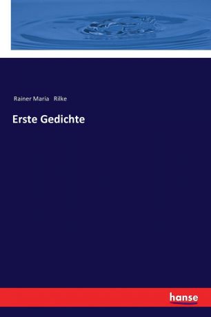 Rainer Maria Rilke Erste Gedichte