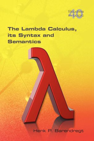 Henk Barendregt The Lambda Calculus. Its Syntax and Semantics