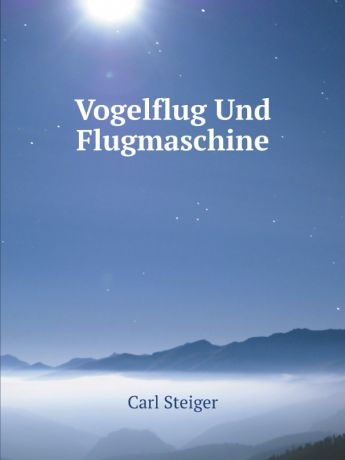 Carl Steiger Vogelflug Und Flugmaschine