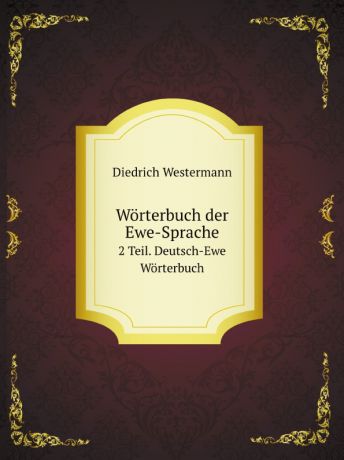 Diedrich Westermann Worterbuch der Ewe-Sprache. 2 Teil. Deutsch-Ewe Worterbuch