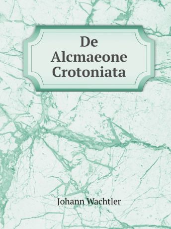 Johann Wachtler De Alcmaeone Crotoniata