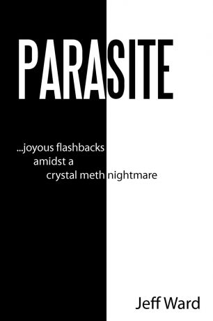 Jeff Ward Parasite. Joyous Flashbacks Amidst a Crystal Meth Nightmare