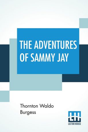 Thornton Waldo Burgess The Adventures Of Sammy Jay