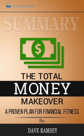 Readtrepreneur Publishing Summary of The Total Money Makeover. A Proven Plan for Financial Fitness by Dave Ramsey
