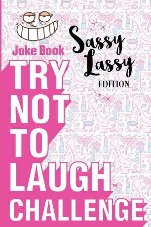 Crazy Corey Try Not to Laugh Challenge - Sassy Lassy Edition. A Hilarious Stocking Stuffer for Girls - An Interactive Joke Book for Kids Age 6, 7, 8, 9, 10, 11, and 12 Years Old: A Wonderful Idea for Christmas