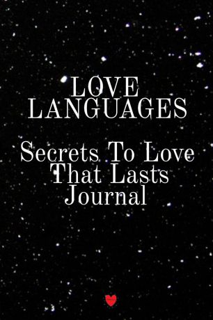 Emmie Martins Love Languages - Secrets To Love That Lasts Journal. Write Down Your Favorite Things, Gratitude, Inspirations, Quotes, Sayings & Notes About Your Secrets To Love That Lasts Into Your Diary! Key Lessons From The Law Of Attraction For Relationships ...