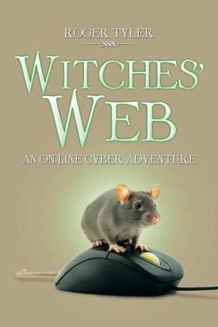 Roger Tyler Witches' Web. An On-Line Cyber Adventure