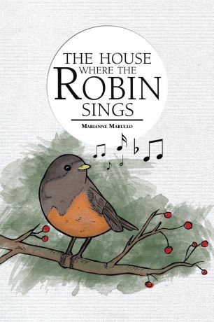 Marianne Marullo The House Where the Robin Sings
