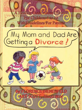 Florence Bienenfeld My Mom and Dad are Getting a Divorce