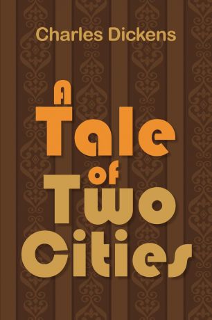 Чарльз Диккенс A Tale of Two Cities