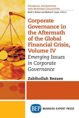 Zabihollah Rezaee Corporate Governance in the Aftermath of the Global Financial Crisis, Volume IV. Emerging Issues in Corporate Governance