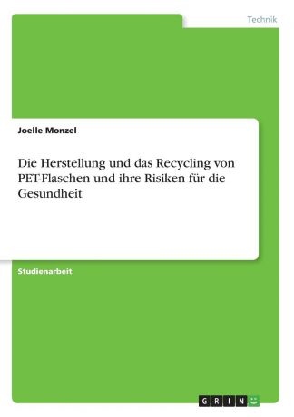 Joelle Monzel Die Herstellung und das Recycling von PET-Flaschen und ihre Risiken fur die Gesundheit