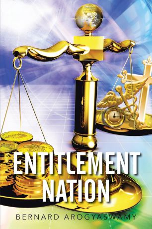 Bernard Arogyaswamy Entitlement Nation