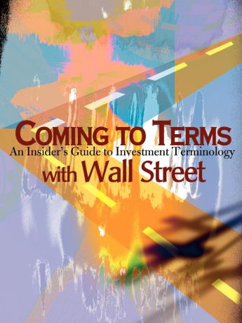 Gary B. Helms Coming to Terms with Wall Street. An Insider