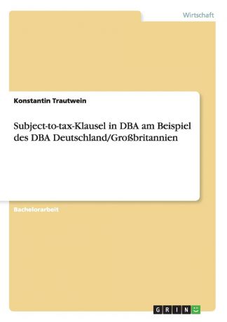 Konstantin Trautwein Subject-to-tax-Klausel in DBA am Beispiel des DBA Deutschland/Grossbritannien