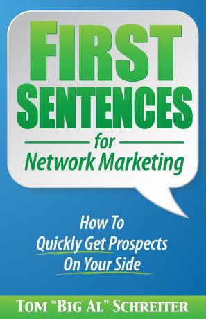 Tom "Big Al" Schreiter First Sentences For Network Marketing