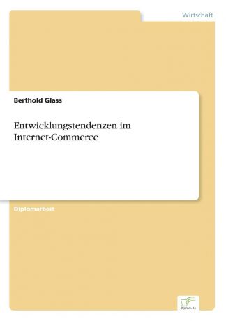 Berthold Glass Entwicklungstendenzen im Internet-Commerce