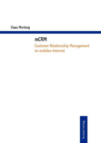 Claas Morlang mCRM - Customer Relationship Management im mobilen Internet
