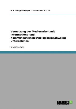 Andreas Renggli, Thomas Gygax, Philip Ritschard Vernetzung der Medienarbeit mit Informations- und Kommunikationstechnologien in Schweizer Unternehmen