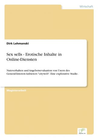 Dirk Lehmanski Sex sells - Erotische Inhalte in Online-Diensten