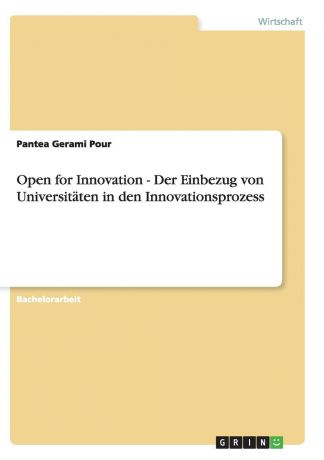 Pantea Gerami Pour Open for Innovation - Der Einbezug von Universitaten in den Innovationsprozess